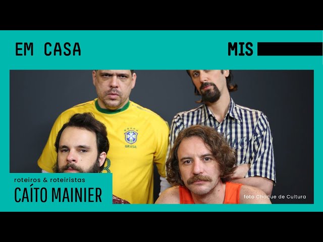 Bate-papo com Caíto Mainier  Roteiros & Roteiristas 