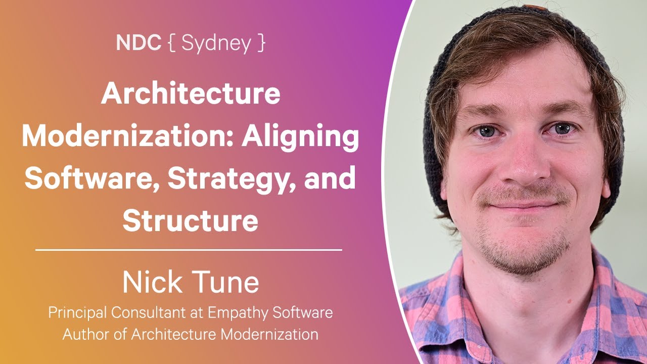 Architecture Modernization: Aligning Software, Strategy, and Structure - Nick Tune - NDC Sydney 2024