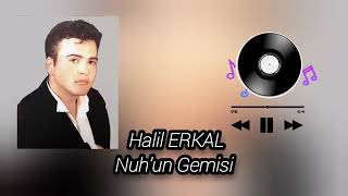 Halil Erkal - Nuhun Gemisi (Eski Albümlerden)