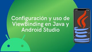 Configuración y uso de ViewBinding en Java y Android Studio