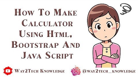 How to make Calculator using HTML, Bootstrap and JavaScript | How do you code a calculator?