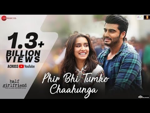 PHIR BHI TUMKO CHAHUNGA Full Song Half Girlfriend Arijit Singh Shraddha Kapoor Arjun Kapoor