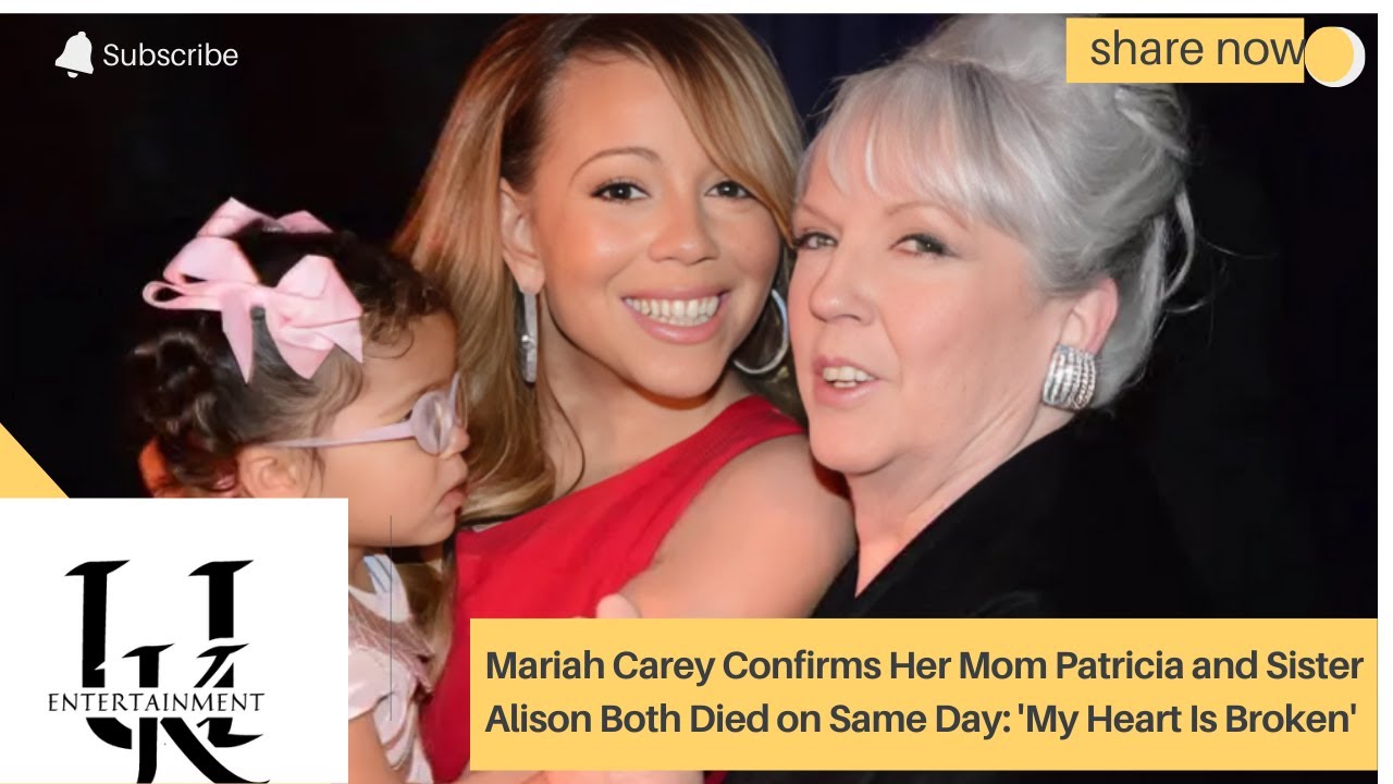 Mariah Carey Confirms Her Mom Patricia and Sister Alison Both Died on