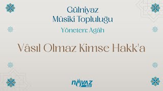 Gülniyaz Mûsiki Topluluğu - Vâsıl Olmaz Kimse Hakk'a | Enstrümantal | Fon Müziği Resimi