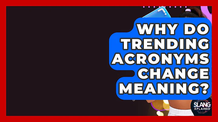 Why Do Trending Acronyms Change Meaning? - SlangXplained