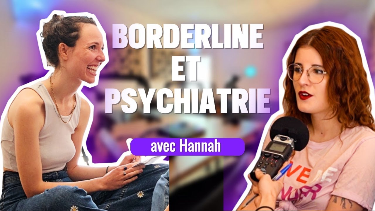Stigmatisation en Psychiatrie : Hannah Dévoile les Défis du Trouble Borderline