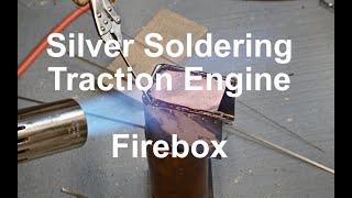 Silver Soldering Firebox - Traction Engine