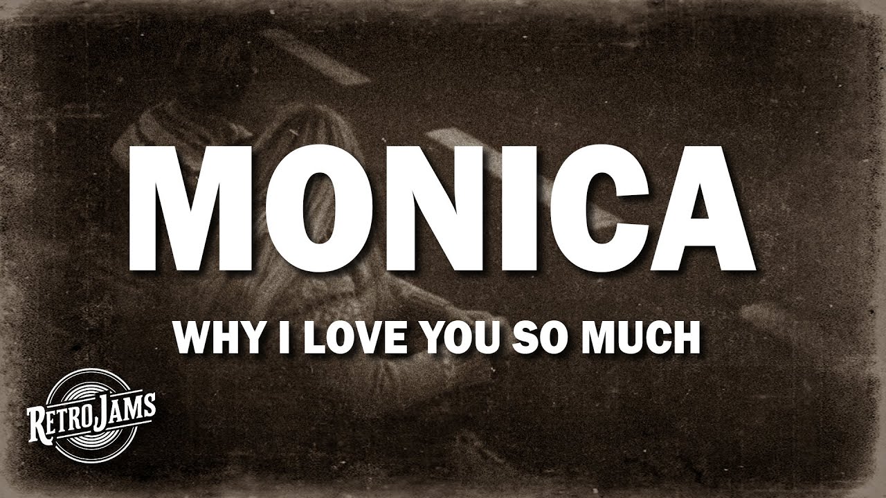 Monica - Why I Love You So Much (Lyrics) - YouTube