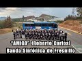 Amigo roberto carlos  banda sinfnica fresnillo