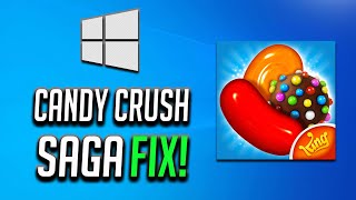 Candy Crush Saga Not Working Fix In Windows 10 screenshot 3