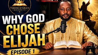 Why God Chose Elijah The Mystery Behind the God of Elijah - Episode 1