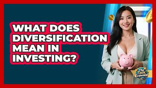What Does Diversification Mean in Investing?