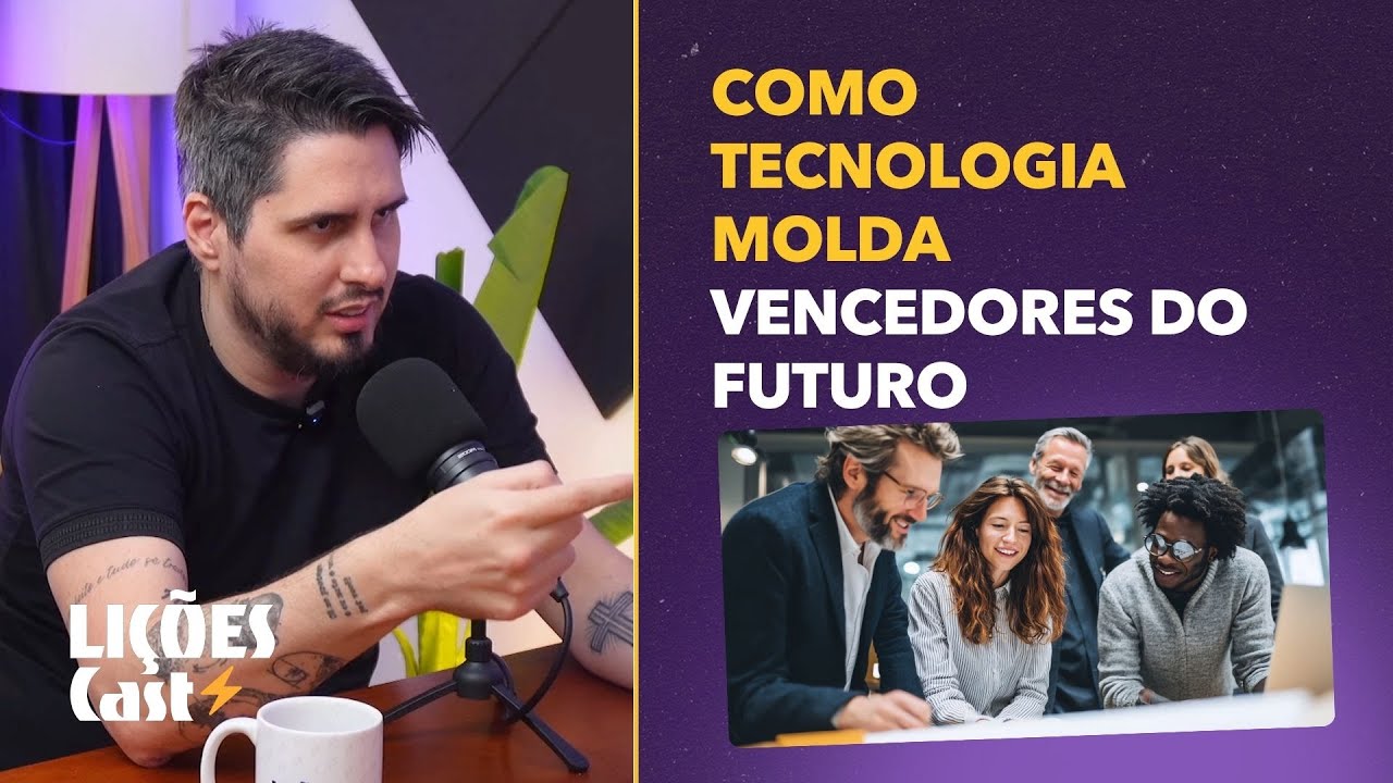 🚀 Como a Tecnologia Molda os Vencedores do Futuro | LIÇÕEScast 34 - YouTube