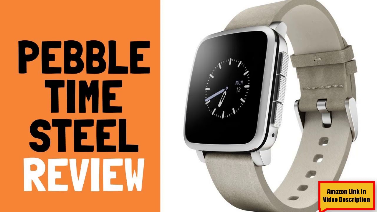 Pebble Time Steel Review - Steel ing the smartwatch limelight