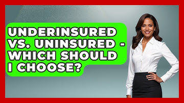 Underinsured Vs. Uninsured - Which Should I Choose? - Auto Coverage Explained