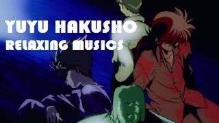 Yu Yu Hakusho  Relaxing musics + Chill with good memories.