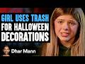 Girl Uses TRASH For HALLOWEEN DECORATIONS, What Happens Is Shocking | Dhar Mann Studios