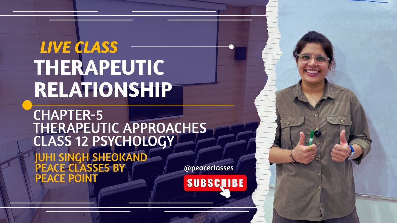 Therapeutic Relationship Explained | Class 12 Psychology Ch 5 | Therapeutic Approaches | Live Class