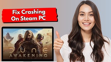 How To Fix Dune Awakening Crashing On Steam PC