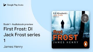 First Frost: DI Jack Frost series 1 Book 1 by James Henry · Audiobook preview