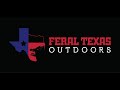 Welcome to feral texas outdoors