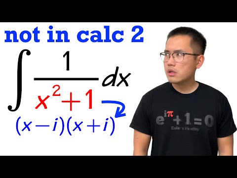 when you want to use complex numbers to integrate 1/(x^2+1)