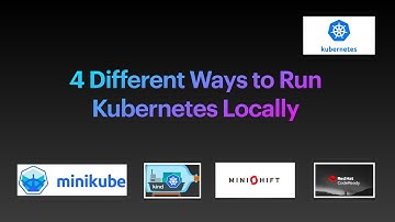 4 Different Ways to Run Kubernetes locally