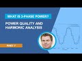 Power quality and harmonic analysis  what is 3phase power  part 7