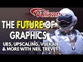 The FUTURE of Graphics - UE5, Upscaling, Vulkan & Much MORE With Neil Trevett of Khronos & Nvidia