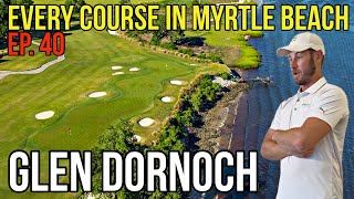 Every Course in Myrtle Beach Glen Dornoch Front 9 Ep 40