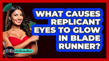 What Causes Replicant Eyes to Glow in Blade Runner?