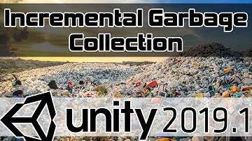 Incremental Garbage Collection in Unity 2019.1