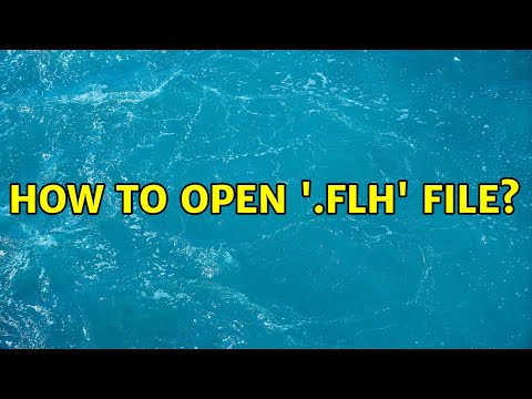 How to open &rsquo;.flh&rsquo; file?