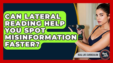 Can Lateral Reading Help You Spot Misinformation Faster? - Real Life Curriculum