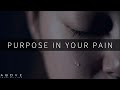 YOUR PAIN HAS A PURPOSE | Trust God’s Plan Not Your Pain - Inspirational & Motivational Video