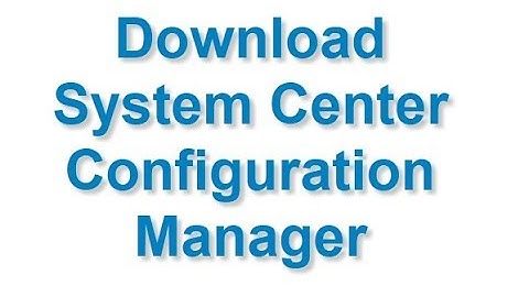 Download System Center Configuration Manager Current Branch