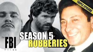 Robberies Of Season 5 | TRIPLE EPISODE | The FBI Files