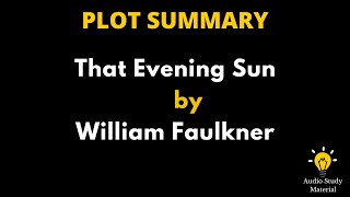 Plot Summary Of That Evening Sun By William Faulkner  - That Evening Sun (William Faulkner)