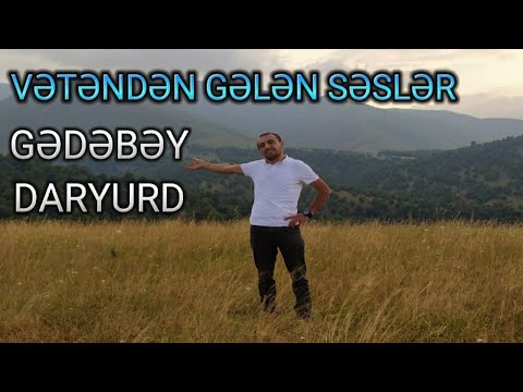 Vetenden gelen sesler | Gedebey Daryurd Daglara Seyahet Travel