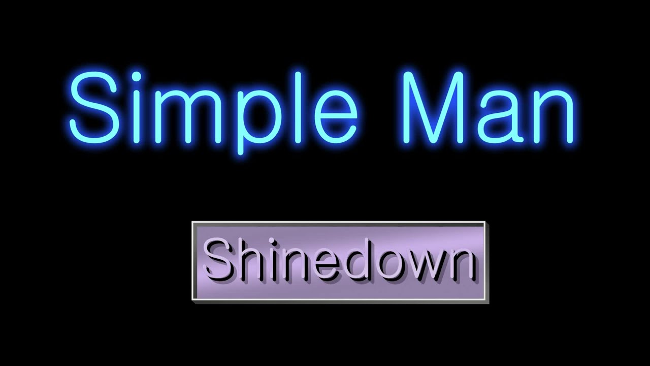 Simple man Shinedown текст. Simple man Shinedown. Simple man. Amazing simple man. Be a simple man
