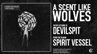 A Scent Like Wolves - "Devilspit"