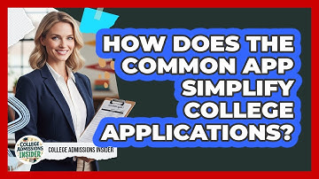 How Does The Common App Simplify College Applications?