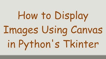 How to Display Images Using Canvas in Python