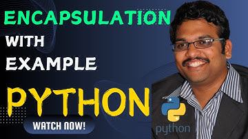 ENCAPSULATION WITH EXAMPLE - PYTHON PROGRAMMING
