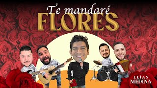 Te mandaré flores - Elías Medina (Video Oficial)