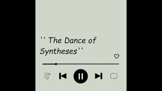 '' The Dance of Syntheses''  by Toris