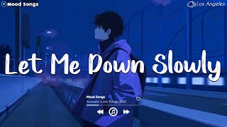 Let Me Down Slowly 😥 Sad Songs Playlist 2023 ~Depressing Songs Playlist 2023 That Will Make You Cry