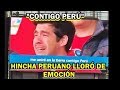 "Contigo Perú" Hincha Peruano lloró de Emoción al escuchar Contigo Perú-Ekaterimburgo