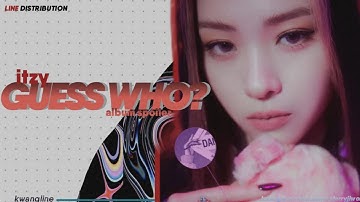 ITZY GUESS WHO? [ALBUM SPOILER] | LINE DISTRIBUTION