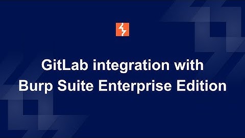 GitLab integration with Burp Suite Enterprise Edition